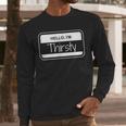 Thirsty Name Tag Hello I'm Thirsty Dad Joke Name Tag Men Long Sleeve T-Shirt