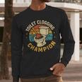 Toilet Clogging Champion Bathroom Humor Dad Jokes Men Long Sleeve T-Shirt