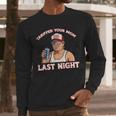 Trump Tariffed Your Mom Last Night Saying Meme Dad Men Men Long Sleeve T-Shirt