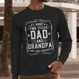 I Have Two Titles Dad And Grandpa Father's Day Proud Grandpa Men Long Sleeve T-Shirt