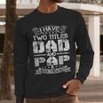 I Have Two Titles Dad And Pap Tshirt Fathers Day Men Long Sleeve T-Shirt