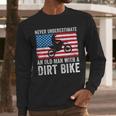 Never Underestimate An Old Man With A Dirt Bike Grandpa Dad Men Long Sleeve T-Shirt