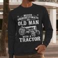 Never Underestimate An Old Man Tractor Farmer Dad Men Long Sleeve T-Shirt