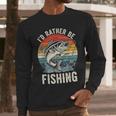 Vintage I'd Rather Be Fishing Graphic Bass Dad Boy Men Men Long Sleeve T-Shirt Vintage I'd Rather Be Fishing Graphic Bass Dad Boy Men Men Long Sleeve T-Shirt