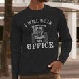 I Will Be In My Office Tractor Driver Farmer Dad Farming Small Men Long Sleeve T-Shirt