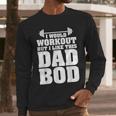 I Would Workout But I Like This Dad Bod s Men Long Sleeve T-Shirt I Would Workout But I Like This Dad Bod s Men Long Sleeve T-Shirt