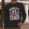 World's 1 Sluttiest Dad Apparel Men Long Sleeve T-Shirt