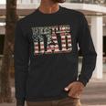 Wrestling Dad American Flag Matching For Dads Of Wrestlers Men Long Sleeve T-Shirt