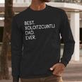 Xolos Xoloitzcuintle Best Xoloitzcuintli Dad Ever Xolo Dog Men Long Sleeve T-Shirt