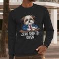 Zero Shihts Given Shih Tzu Dad Shih Tzu Mom Shih Tzu Men Long Sleeve T-Shirt