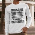 Awesome Like My Daughter Mom Dad American Flag Men Long Sleeve T-Shirt