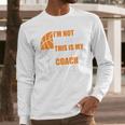 Basketball Not Yelling This Is My Basketball Coach Dad Men Long Sleeve T-Shirt