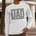 Checkered Dad Father's Day For Dad Family Men Long Sleeve T-Shirt Checkered Dad Father's Day For Dad Family Men Long Sleeve T-Shirt