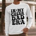 In My Cheer Dad Era Cheerleader Dad Sports Groovy Men Long Sleeve T-Shirt