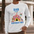 Dad Of The Birthday Boy Circus Ringmaster Party Birthday Men Long Sleeve T-Shirt Dad Of The Birthday Boy Circus Ringmaster Party Birthday Men Long Sleeve T-Shirt