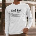 Dad Tax Definition Tee For Men Father's Day Men Long Sleeve T-Shirt