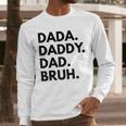 Dada Daddy Dad Bruh Dad Names Men Long Sleeve T-Shirt