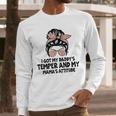 I Got My Daddy's Temper And My Mama's Attitude Men Long Sleeve T-Shirt