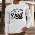 My Favorite People Call Me Dad Father's Day Men Long Sleeve T-Shirt