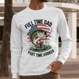 Fishing 4th July Full Time Dad Part Time Hooker On-Back Men Long Sleeve T-Shirt Fishing 4th July Full Time Dad Part Time Hooker On-Back Men Long Sleeve T-Shirt