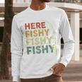 Fishing Here-Fishy Bass Fish Dad Men Long Sleeve T-Shirt Fishing Here-Fishy Bass Fish Dad Men Long Sleeve T-Shirt