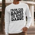 From Fur Daddy To Baby Daddy Dog Pregnancy Dad Men Men Long Sleeve T-Shirt