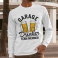 Garage Drinker Team Member Day Drinking Dad Beer Garage Men Long Sleeve T-Shirt