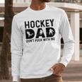 Hockey Dad Don't Puck With Me Men Long Sleeve T-Shirt