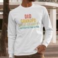 I Just Keep Getting Better Dad Grandpa Great Grandpa Vintage Men Long Sleeve T-Shirt