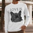 Love Is French Bulldog Shirt Frenchie Lover Tee Dog Mom Dad Men Long Sleeve T-Shirt