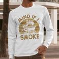 Mind If I Smoke BBQ Barbeque Grilling Chef Dad Men Long Sleeve T-Shirt