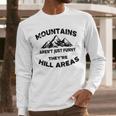 Mountains Aren't They'Re Hill Areas Dad Joke Word Pun Small Men Long Sleeve T-Shirt