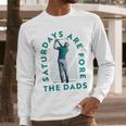 Saturdays For Dads Golfer Father's Day Men Long Sleeve T-Shirt