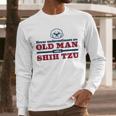 Shih Tzu Dad Shirt Never Underestimate An Old Man Gift Tee Men Long Sleeve T-Shirt Shih Tzu Dad Shirt Never Underestimate An Old Man Gift Tee Men Long Sleeve T-Shirt