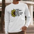 I Could Be So Much Worse I Could Start Acting Like My Dad Men Long Sleeve T-Shirt