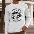 I Have Two Titles Dad And G-Pa For Grandpa G-Pa Men Long Sleeve T-Shirt I Have Two Titles Dad And G-Pa For Grandpa G-Pa Men Long Sleeve T-Shirt