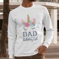 Unicorn Dad Of The Birthday Girl Shirt Matching Party Tee Men Long Sleeve T-Shirt Unicorn Dad Of The Birthday Girl Shirt Matching Party Tee Men Long Sleeve T-Shirt