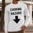 Viral And Internet Meme Crude Gag Apparel Choking Hazard Adult Dad Joke Men Long Sleeve T-Shirt