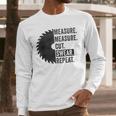 Woodworking Dad Measure Cut Swear Handyman Fathers Day Men Long Sleeve T-Shirt Woodworking Dad Measure Cut Swear Handyman Fathers Day Men Long Sleeve T-Shirt