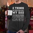5 Things You Should Know About My Dad He's An Excellent Men Long Sleeve T-Shirt