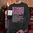 5 Things You Should Know About My Daddy Fathers Day Men Long Sleeve T-Shirt