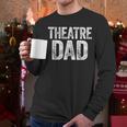 Theatre Dad Shirt Men Thespian Actor Fathers Day Men Long Sleeve T-Shirt