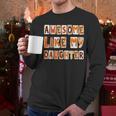 Awesome Like My Daughter For Men Dad Fathers Day Men Long Sleeve T-Shirt