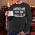 Awesome Like My Daughters Men Fathers Day Birthday Dad Men Long Sleeve T-Shirt