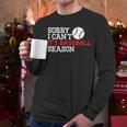 Baseball Mom Dad Sorry I Can'T It'S Baseball Season Men Long Sleeve T-Shirt
