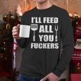 BBQ Dad Joke I'Ll Feed All You Fuckers Barbecue Cookout Chef Men Long Sleeve T-Shirt
