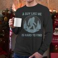 Bigfoot A Guy Like Me Is Hard To Find Forest Men Dad Men Long Sleeve T-Shirt