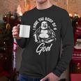 I Have The Body Of A God Buddha Fat Guy And Dad BOD Men Long Sleeve T-Shirt