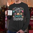 I Can’t Keep Calm It’s My Dad’s Birthday Father's Day Bday Men Long Sleeve T-Shirt