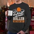 Dad Of The Baller Birthday Boy Basketball Themed Party Men Long Sleeve T-Shirt Dad Of The Baller Birthday Boy Basketball Themed Party Men Long Sleeve T-Shirt